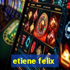 etiene felix